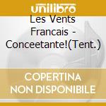 Les Vents Francais - Conceetante!(Tent.) cd musicale di Les Vents Francais