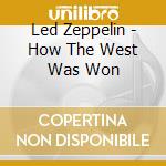 Led Zeppelin - How The West Was Won cd