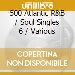 500 Atlantic R&B / Soul Singles 6 / Various cd