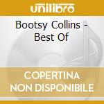 Bootsy Collins - Best Of cd musicale di Bootsy Collins