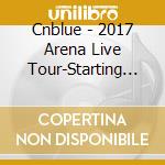 Cnblue - 2017 Arena Live Tour-Starting Over-@Yokohama Arena cd