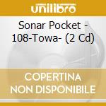 Sonar Pocket - 108-Towa- (2 Cd) cd
