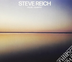 Steve Reich - Pulse / Quartet cd musicale di Steve Reich