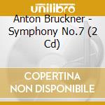 Anton Bruckner - Symphony No.7 (2 Cd) cd musicale di Sergiu Bruckner / Celibidache