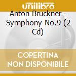 Anton Bruckner - Symphony No.9 (2 Cd) cd musicale di Sergiu Bruckner / Celibidache