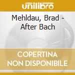 Mehldau, Brad - After Bach