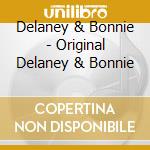 Delaney & Bonnie - Original Delaney & Bonnie cd