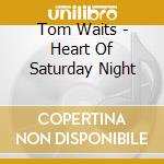 Tom Waits - Heart Of Saturday Night cd musicale di Tom Waits