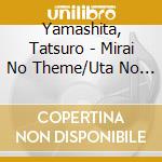 Yamashita, Tatsuro - Mirai No Theme/Uta No Kisha cd