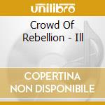 Crowd Of Rebellion - Ill