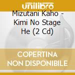 Mizutani Kaho - Kimi No Stage He (2 Cd) cd