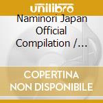 Naminori Japan Official Compilation / Various cd
