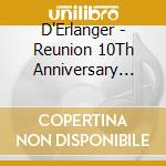 D'Erlanger - Reunion 10Th Anniversary Live'17-'18Live 2017-2018 cd musicale di D'Erlanger