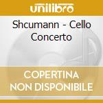 Shcumann - Cello Concerto