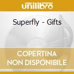 Superfly - Gifts cd musicale di Superfly