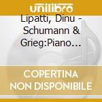 Lipatti, Dinu - Schumann & Grieg:Piano Concertos cd