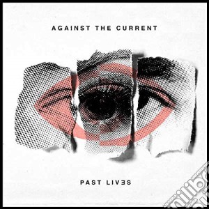 Against The Current - Past Lives cd musicale di Against The Current