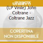 (LP Vinile) John Coltrane - Coltrane Jazz lp vinile di John Coltrane