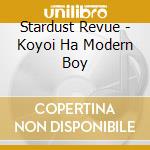 Stardust Revue - Koyoi Ha Modern Boy cd musicale di Stardust Revue
