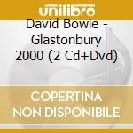 David Bowie - Glastonbury 2000 (2 Cd+Dvd) cd