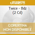 Twice - Bdz (2 Cd) cd