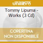 Tommy Lipuma - Works (3 Cd) cd musicale di Tommy Lipuma