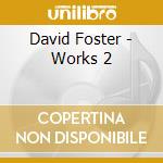 David Foster - Works 2 cd