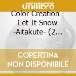 Color Creation - Let It Snow -Aitakute- (2 Cd) cd