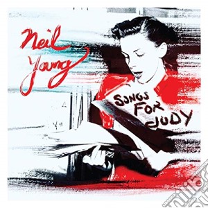 Neil Young - Songs For Judy cd musicale di Neil Young