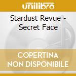 Stardust Revue - Secret Face cd musicale di Stardust Revue