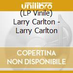 (LP Vinile) Larry Carlton - Larry Carlton vinile