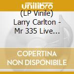 (LP Vinile) Larry Carlton - Mr 335 Live In Japan lp vinile di Larry Carlton