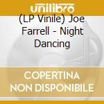(LP Vinile) Joe Farrell - Night Dancing lp vinile di Joe Farrell