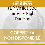 (LP Vinile) Joe Farrell - Night Dancing vinile