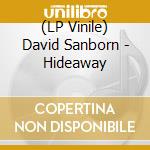 (LP Vinile) David Sanborn - Hideaway vinile