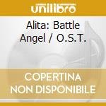 Alita: Battle Angel / O.S.T. cd musicale di (Original Soundtrack)