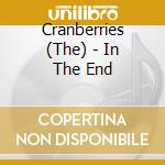 Cranberries (The) - In The End cd