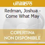 Redman, Joshua - Come What May cd musicale di Redman, Joshua