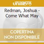 Redman, Joshua - Come What May cd