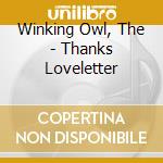 Winking Owl, The - Thanks Loveletter cd musicale di Winking Owl, The