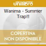 Wanima - Summer Trap!! cd