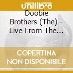 Doobie Brothers (The) - Live From The Beacon Theatre (3 Cd) cd