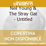 Neil Young & The Stray Gat - Untitled cd musicale