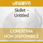 Skillet - Untitled cd