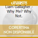 Liam Gallagher - Why Me? Why Not.