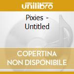 Pixies - Untitled cd