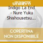 Indigo La End - Nure Yuku Shishousetsu (2 Cd) cd