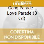 Gang Parade - Love Parade (3 Cd) cd