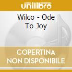 Wilco - Ode To Joy cd