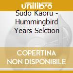 Sudo Kaoru - Hummingbird Years Selction cd
